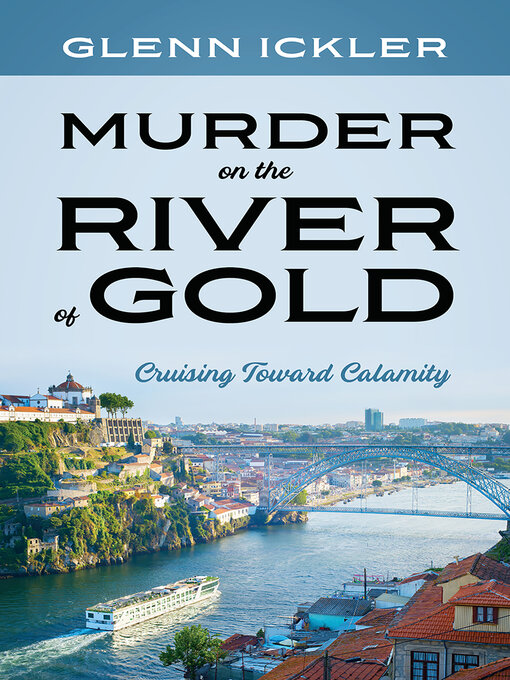 Title details for Murder on the River of Gold by Glenn Ickler - Available